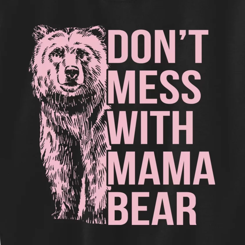 Dont Mess With Mama Bear Mothers Day Kids Sweatshirt