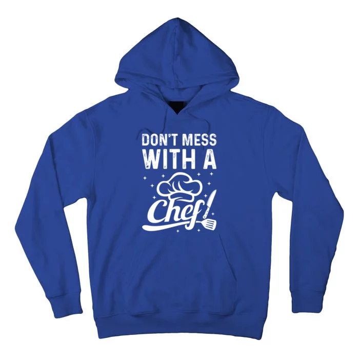 Dont Mess With A Chef Cook Chef Instruts Cooks Chef Cook Gift Tall Hoodie