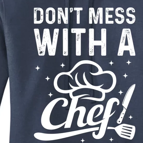 Dont Mess With A Chef Cook Chef Instruts Cooks Chef Cook Gift Women's Pullover Hoodie