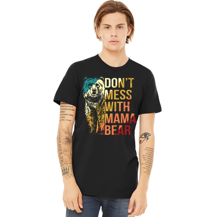 Dont Mess With Mama Bear Premium T-Shirt