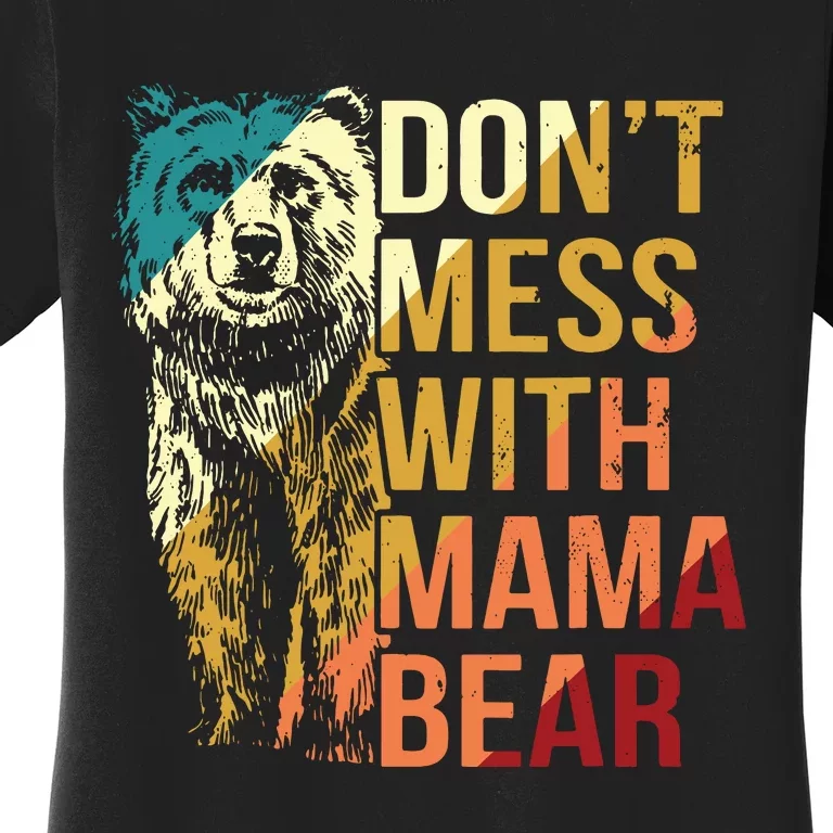 Dont Mess With Mama Bear Women's T-Shirt