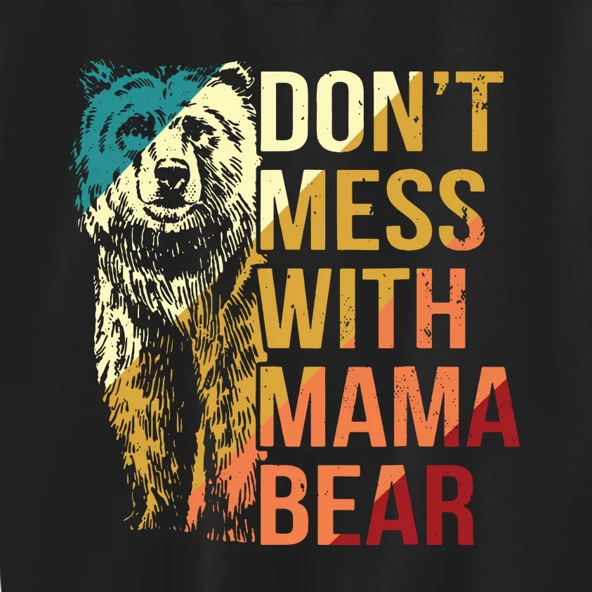 Dont Mess With Mama Bear Kids Sweatshirt