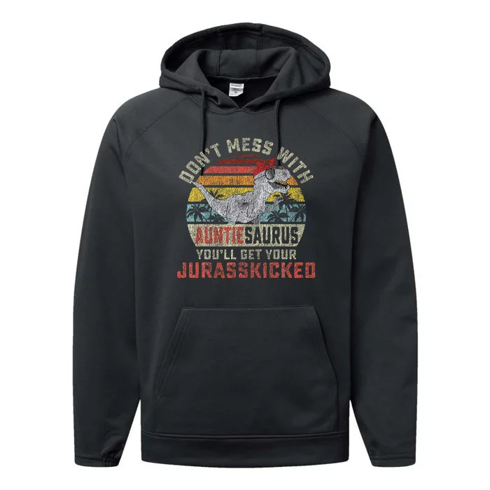 Dont Mess With Auntiesaurus Youll Get Jurasskicked Auntie Performance Fleece Hoodie