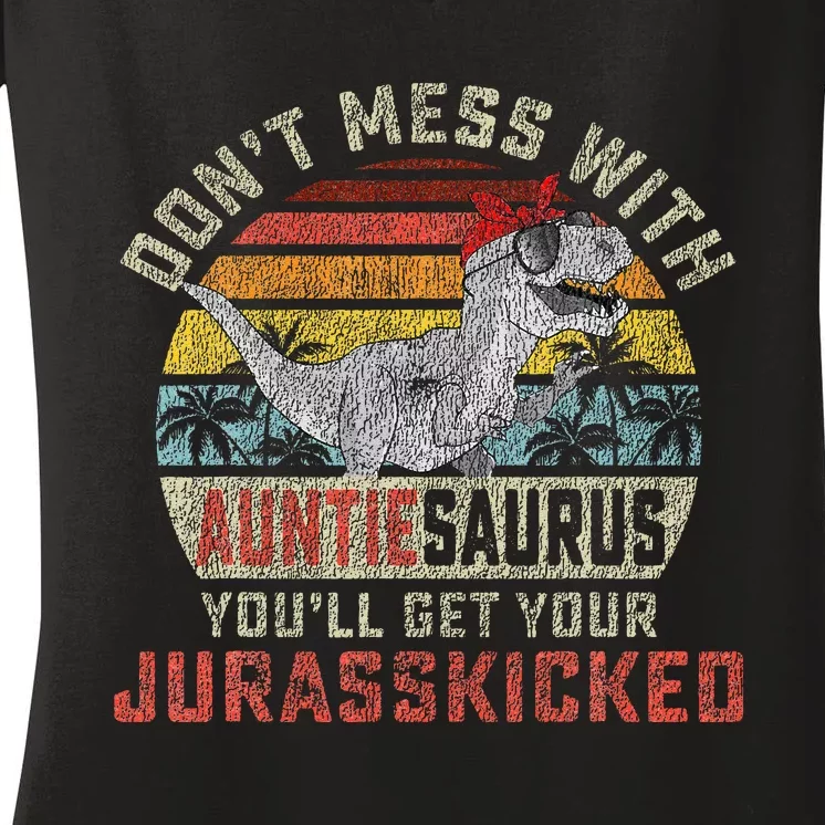 Dont Mess With Auntiesaurus Youll Get Jurasskicked Auntie Women's V-Neck T-Shirt