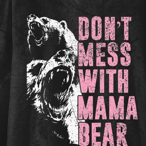 Don't Mess With Mama Bear Funny Mama Bear Hooded Wearable Blanket