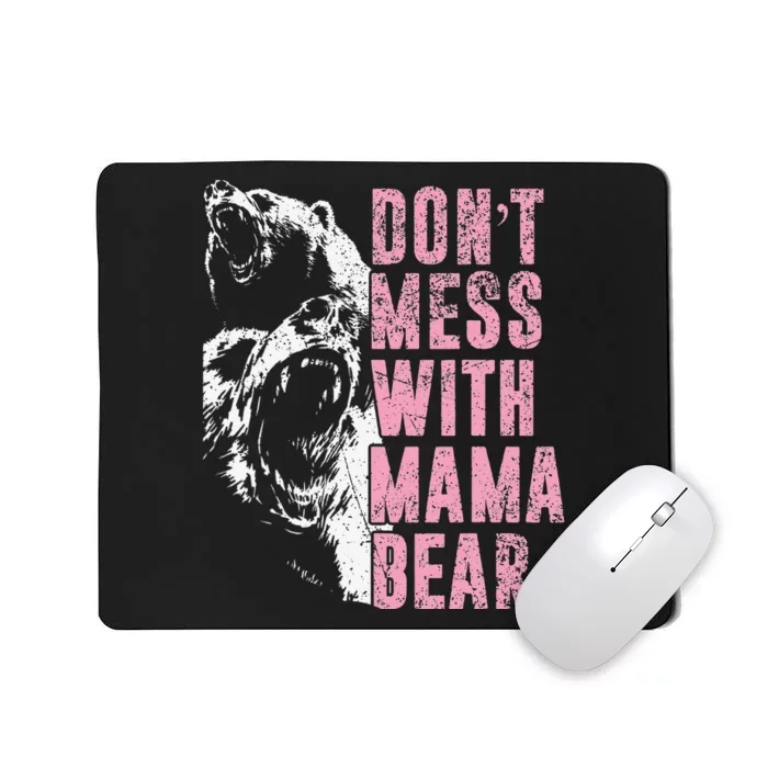 Don't Mess With Mama Bear Funny Mama Bear Mousepad