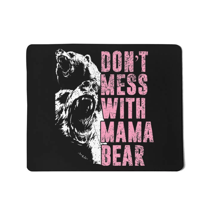 Don't Mess With Mama Bear Funny Mama Bear Mousepad