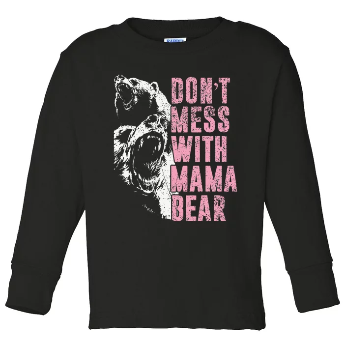 Don't Mess With Mama Bear Funny Mama Bear Toddler Long Sleeve Shirt