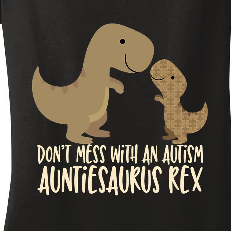 DonT Mess With An Autism Aunt Auntiesaurus Rex Women's V-Neck T-Shirt