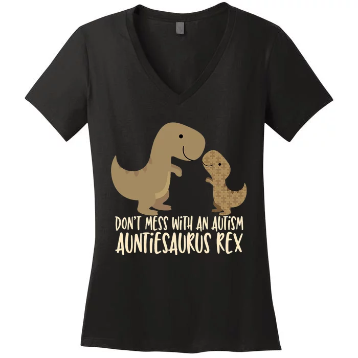 DonT Mess With An Autism Aunt Auntiesaurus Rex Women's V-Neck T-Shirt