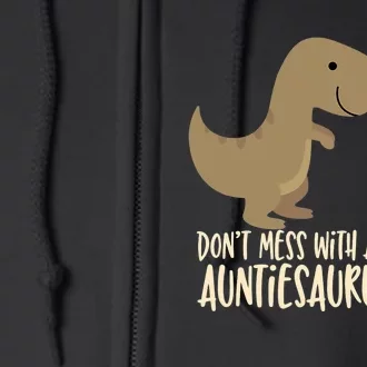 DonT Mess With An Autism Aunt Auntiesaurus Rex Full Zip Hoodie