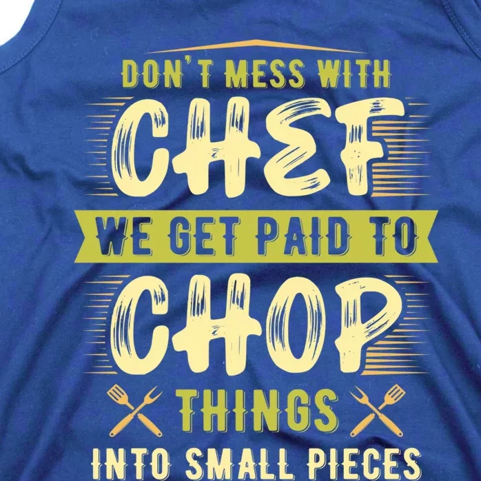 Dont Mess With Chef We Get Paid To Chop Gift Tank Top