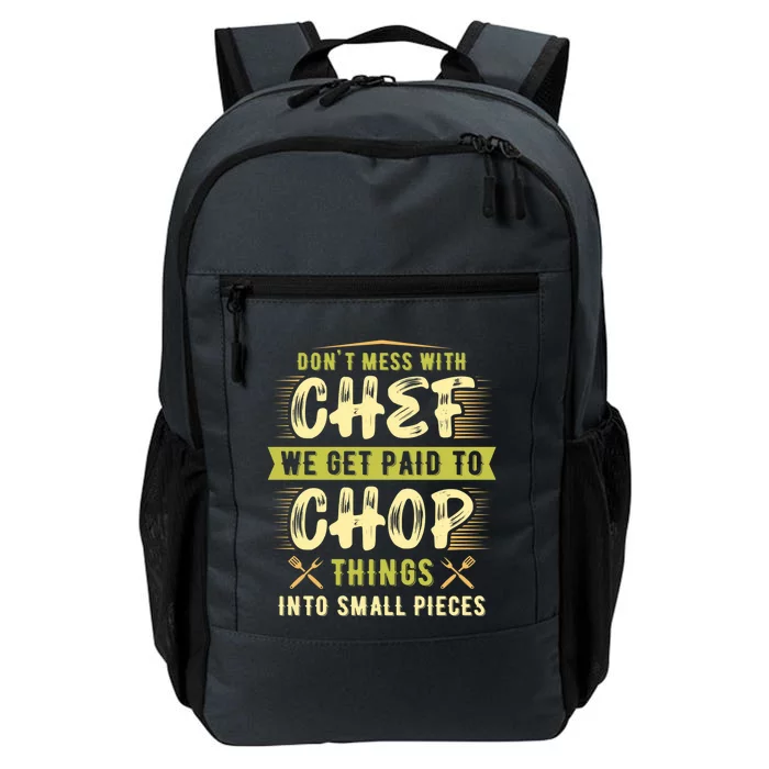 Dont Mess With Chef We Get Paid To Chop Gift Daily Commute Backpack