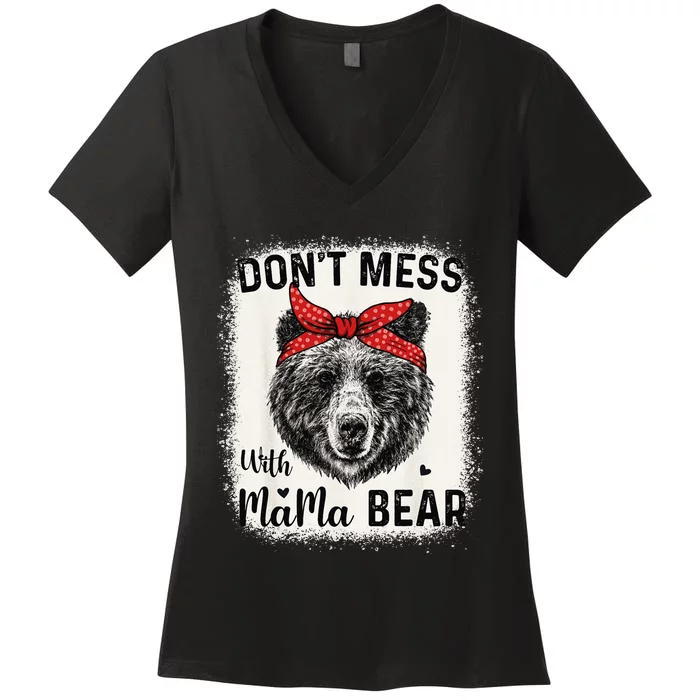 Don't Mess with Mama Bear Funny Mom Bleached Mothers Day Women's V-Neck T-Shirt