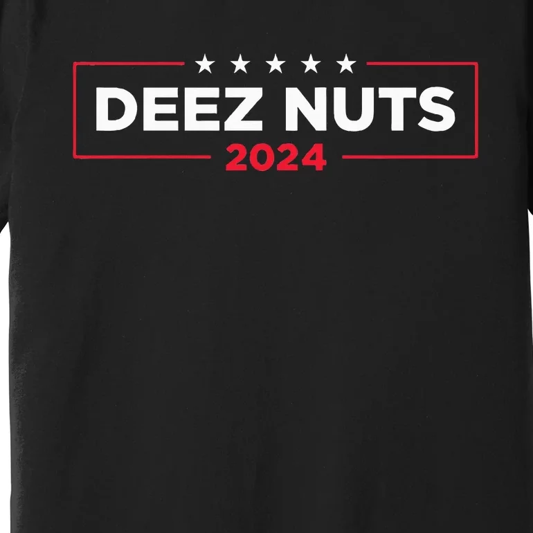 Deez Nuts 2024 Humorous Meme Campaign Premium T-Shirt