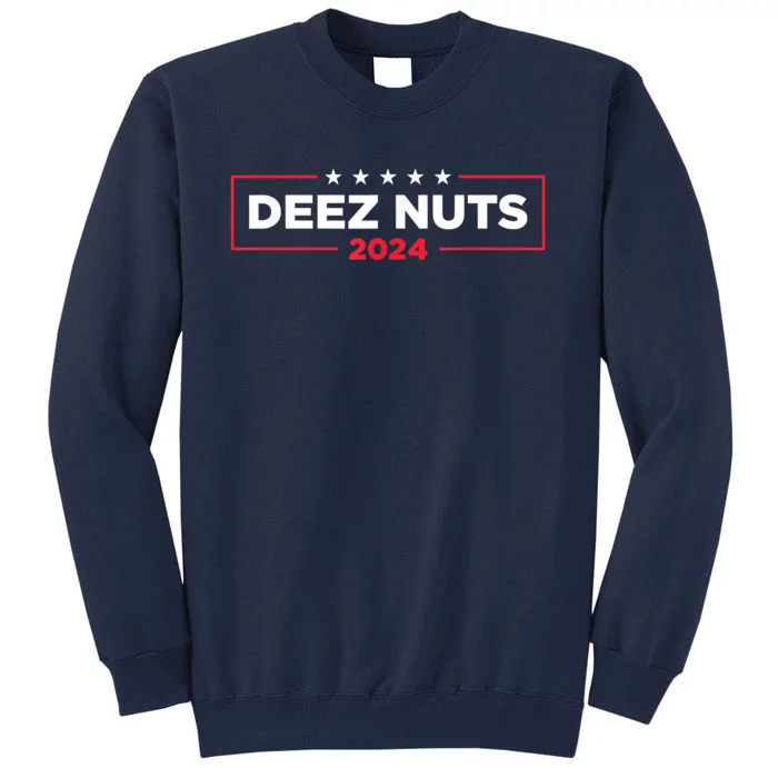 Deez Nuts 2024 Humorous Meme Campaign Tall Sweatshirt