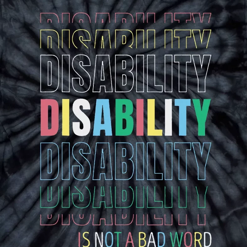 Disability Not A Bad Word Celebrate Disability Pride Month Tie-Dye T-Shirt