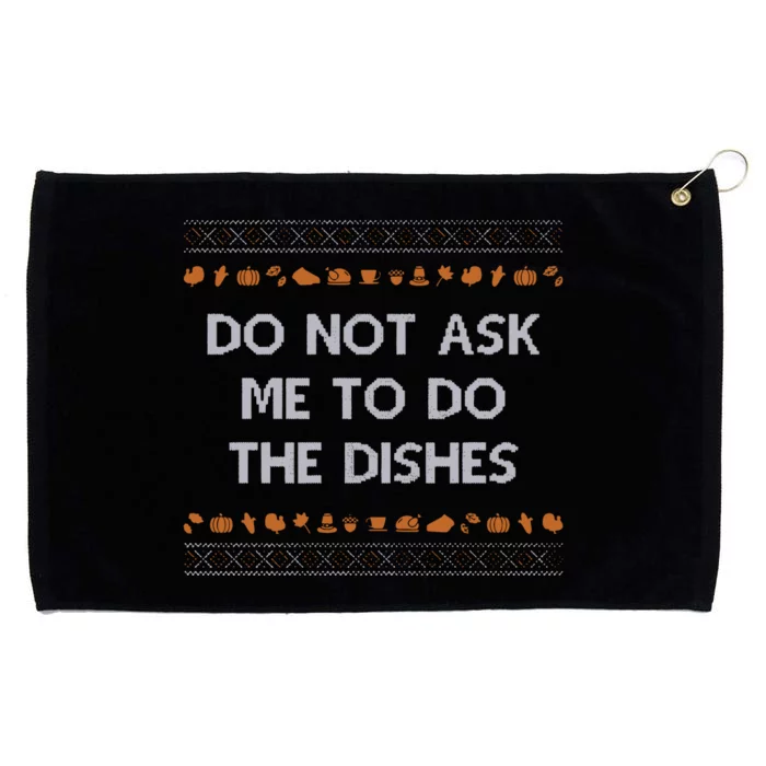 Do Not Ask Me To Do The Dishes Grommeted Golf Towel