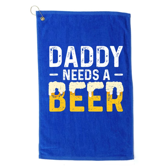 Daddy Needs A Beer Gift Fathers Day Gift Platinum Collection Golf Towel