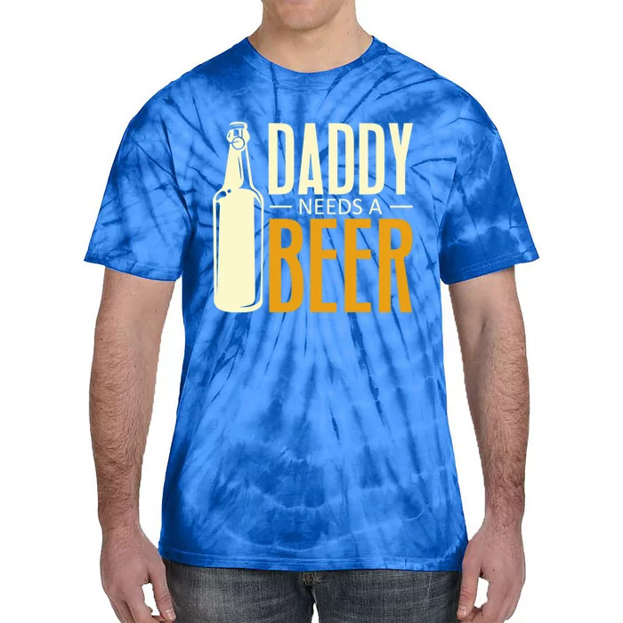 Daddy Needs A Beer Gift Funny Beer Dad Fathers Day Ing Gift Tie-Dye T-Shirt