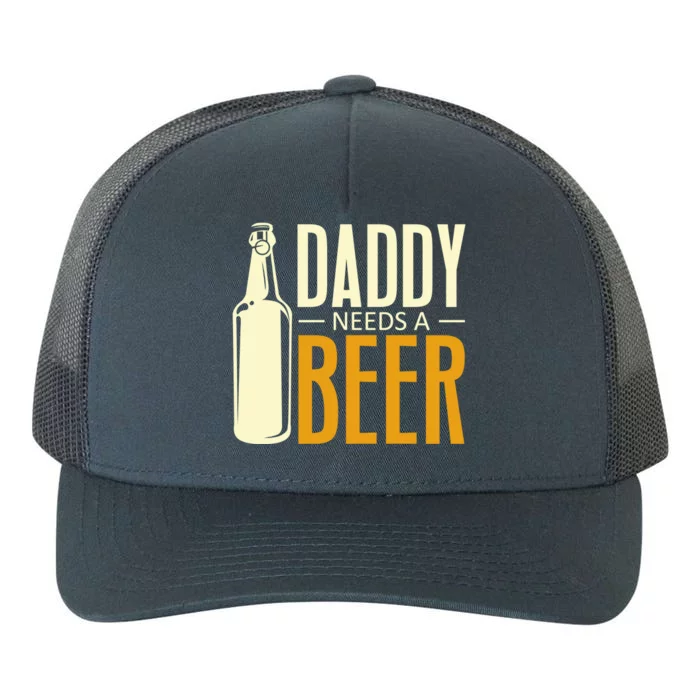 Daddy Needs A Beer Gift Funny Beer Dad Fathers Day Ing Gift Yupoong Adult 5-Panel Trucker Hat