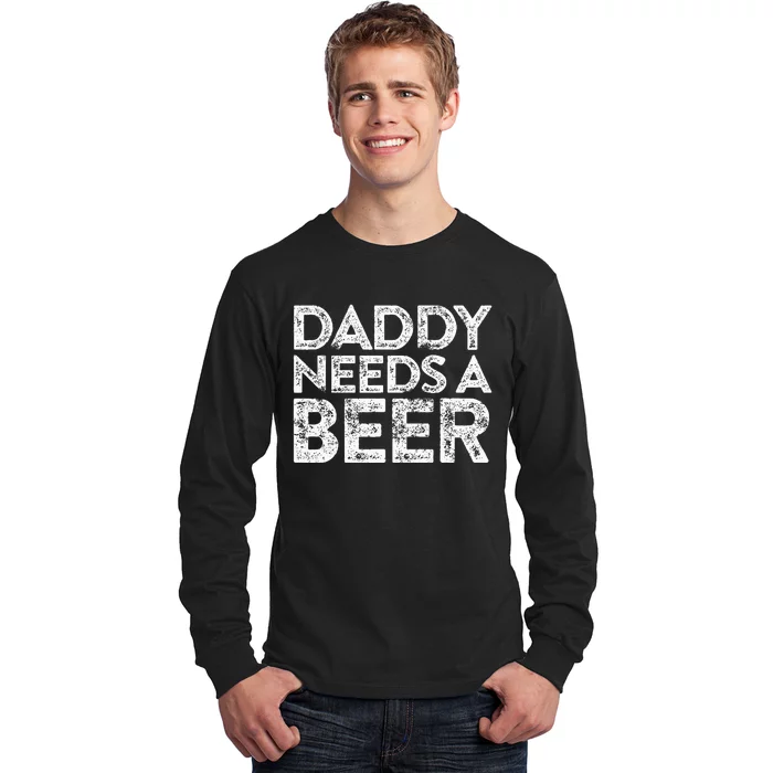 Daddy Needs A Beer FatherS Day Long Sleeve Shirt