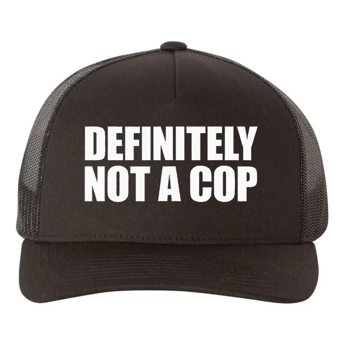 Definitely Not A Cop Yupoong Adult 5-Panel Trucker Hat