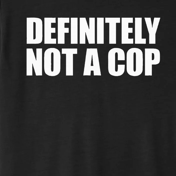 Definitely Not A Cop ChromaSoft Performance T-Shirt