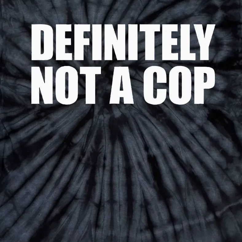 Definitely Not A Cop Tie-Dye T-Shirt