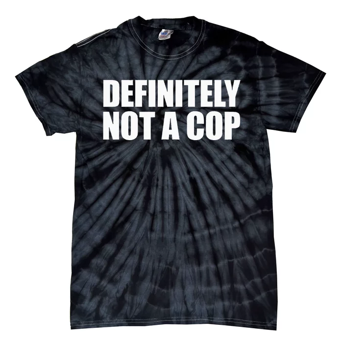 Definitely Not A Cop Tie-Dye T-Shirt