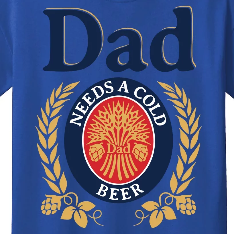 Dad Needs A Cold Beer Funny Fathers Day Kids T-Shirt