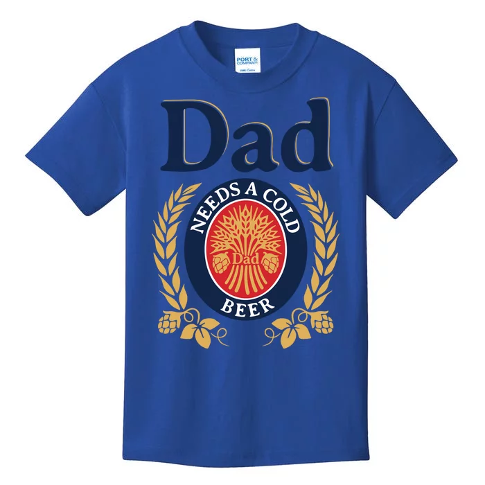 Dad Needs A Cold Beer Funny Fathers Day Kids T-Shirt