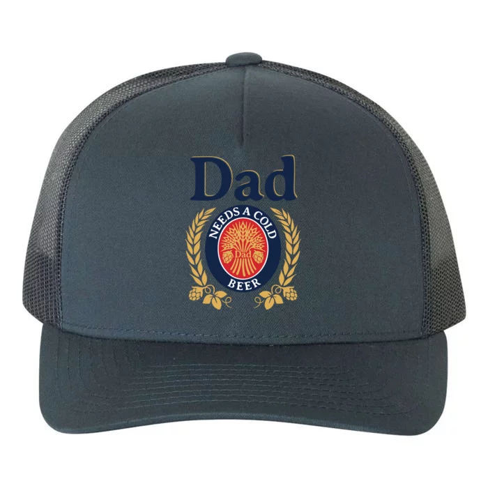 Dad Needs A Cold Beer Funny Fathers Day Yupoong Adult 5-Panel Trucker Hat