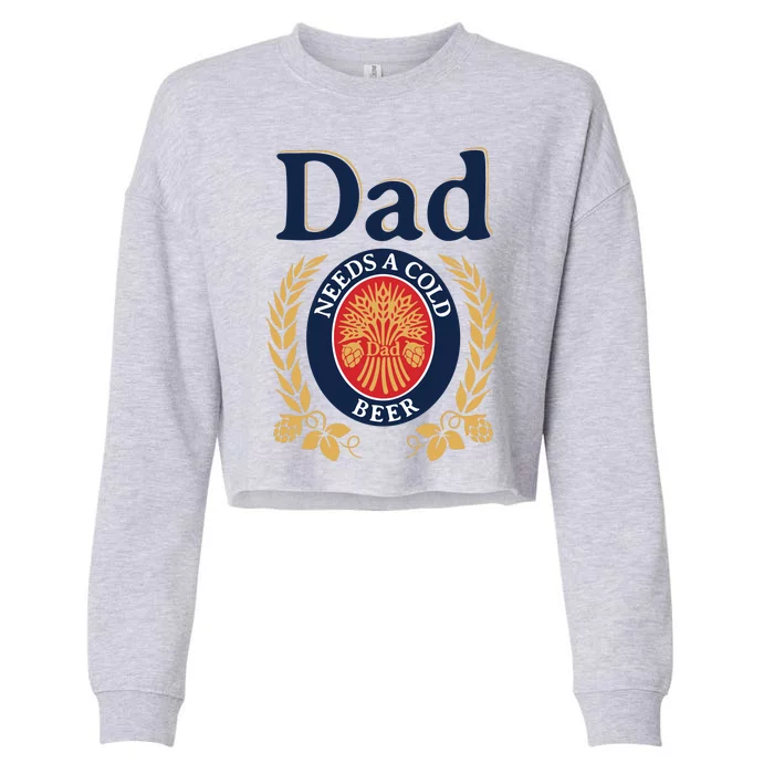 Dad Needs A Cold Beer Funny Fathers Day Cropped Pullover Crew