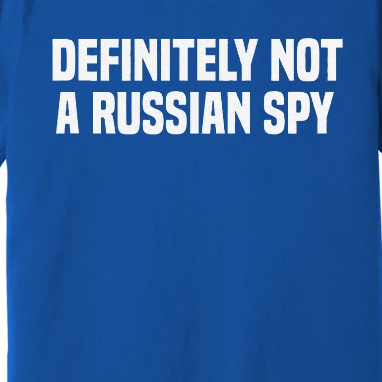 Definitely Not A Russian Spy Costume Halloween Party Premium T-Shirt