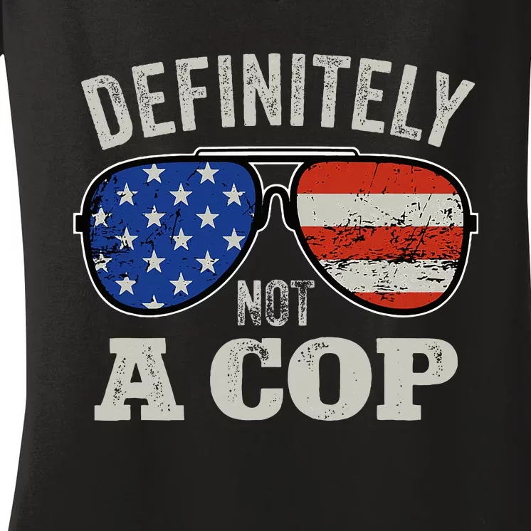 Definitely Not A Cop Undercover Police Operation Detective Women's V-Neck T-Shirt