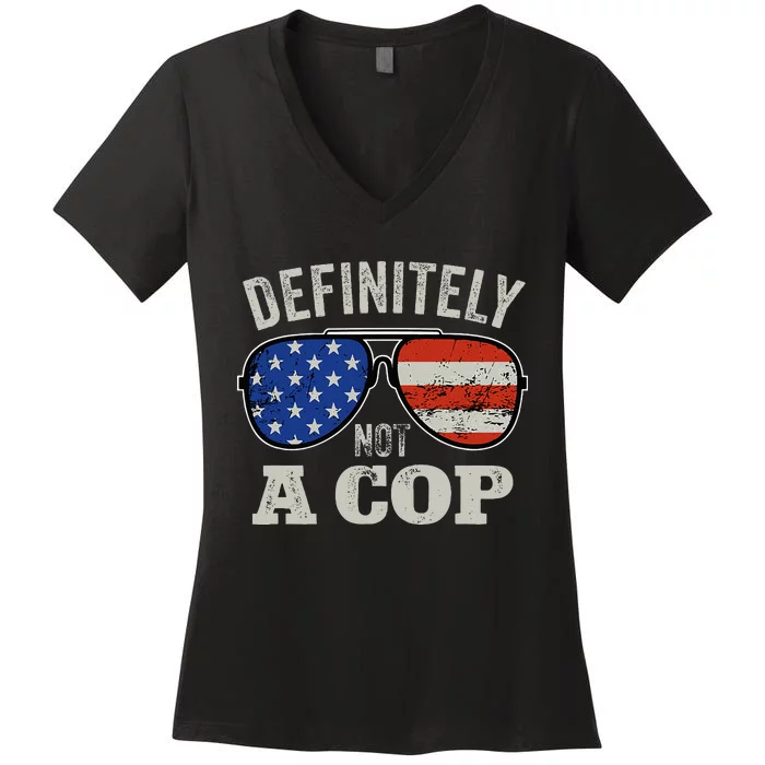 Definitely Not A Cop Undercover Police Operation Detective Women's V-Neck T-Shirt