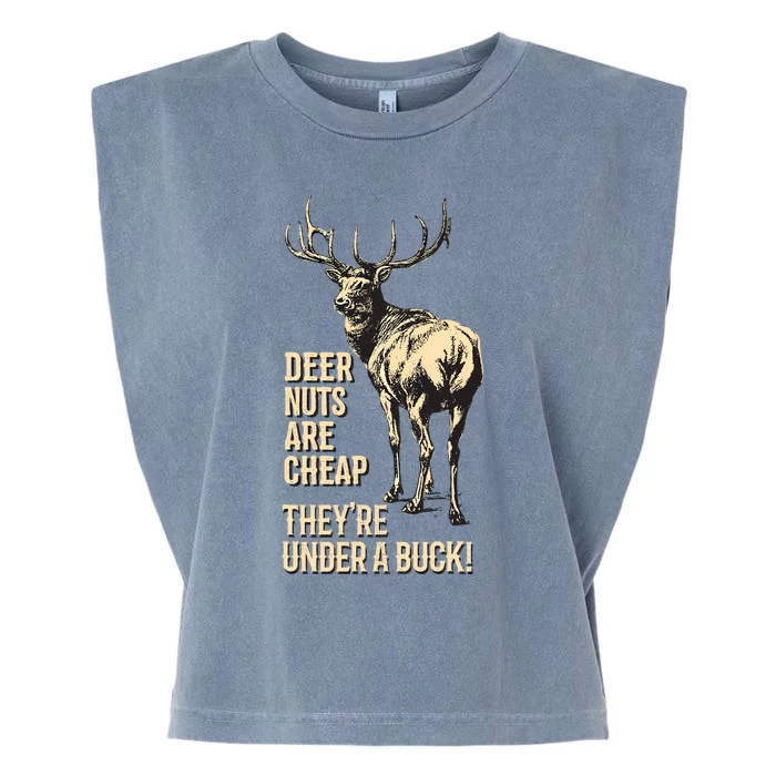 Deer Nuts Are Cheap TheyRe Under A Buck Deer Funny Hunting Garment-Dyed Women's Muscle Tee