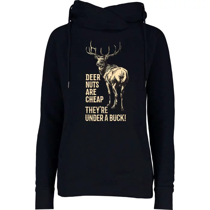 Deer Nuts Are Cheap TheyRe Under A Buck Deer Funny Hunting Womens Funnel Neck Pullover Hood