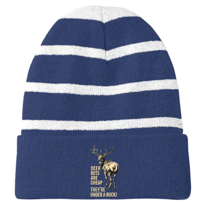 Deer Nuts Are Cheap TheyRe Under A Buck Deer Funny Hunting Striped Beanie with Solid Band