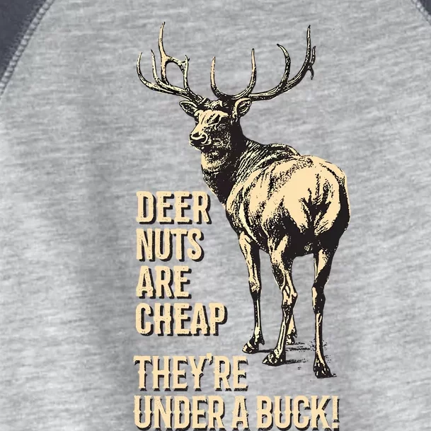 Deer Nuts Are Cheap TheyRe Under A Buck Deer Funny Hunting Toddler Fine Jersey T-Shirt