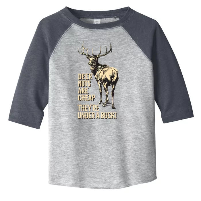 Deer Nuts Are Cheap TheyRe Under A Buck Deer Funny Hunting Toddler Fine Jersey T-Shirt