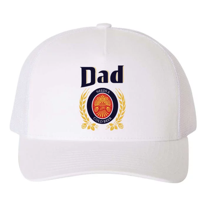 Dad Needs A Cold Beer Yupoong Adult 5-Panel Trucker Hat