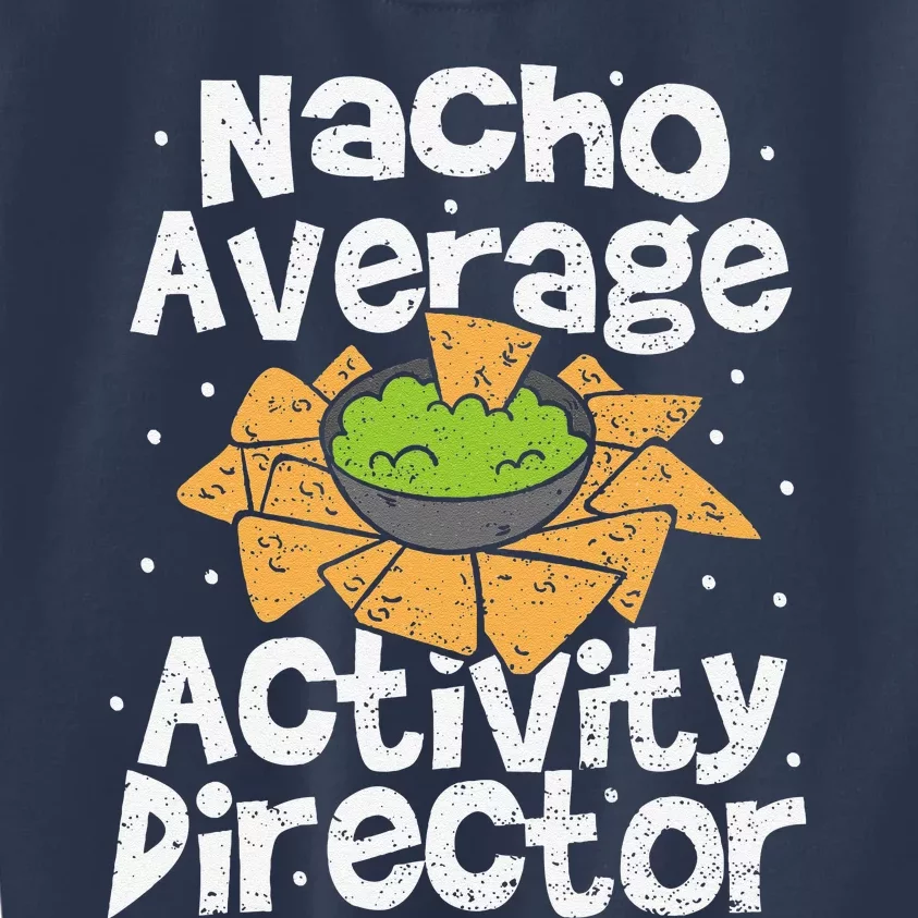 Director Nacho Average Activity Director Cinco De Mayo Kids Sweatshirt