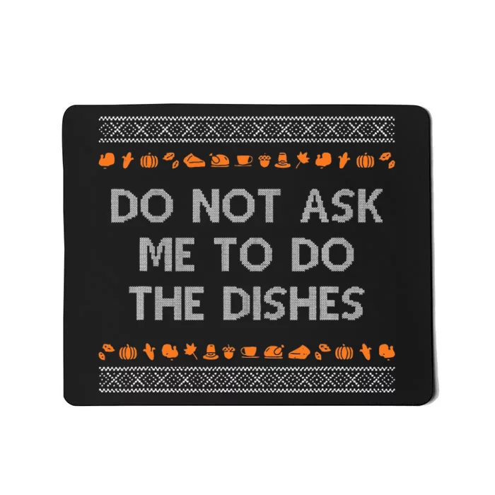 Do Not Ask Me To Do The Dishes Mousepad