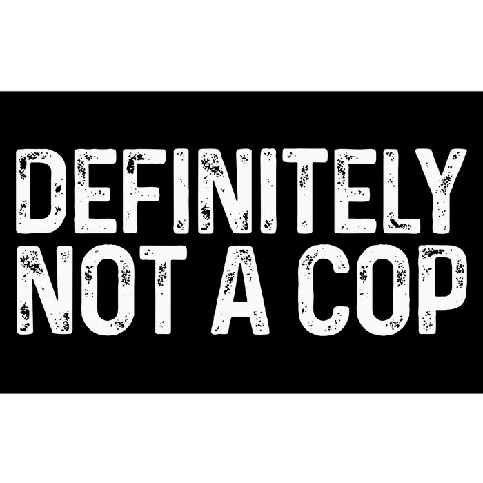 Definitely Not A Cop Undercover Definitely Not A Cop Bumper Sticker