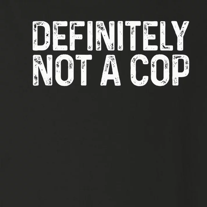 Definitely Not A Cop Undercover Definitely Not A Cop Toddler Long Sleeve Shirt