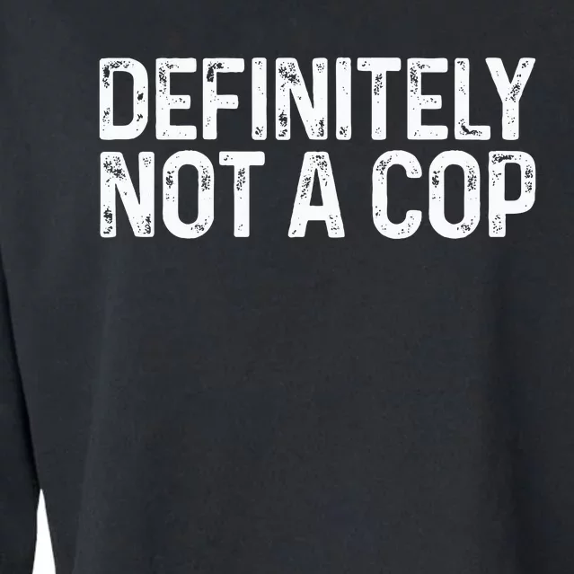 Definitely Not A Cop Undercover Definitely Not A Cop Cropped Pullover Crew