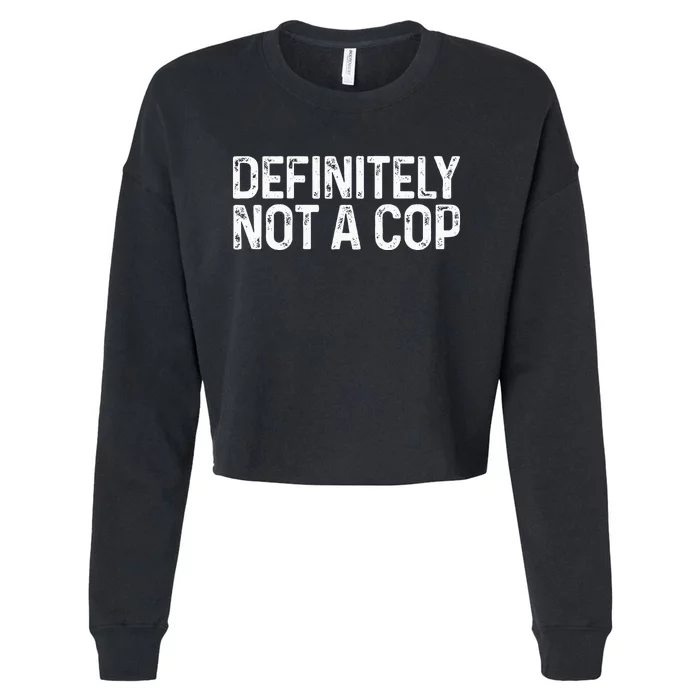 Definitely Not A Cop Undercover Definitely Not A Cop Cropped Pullover Crew