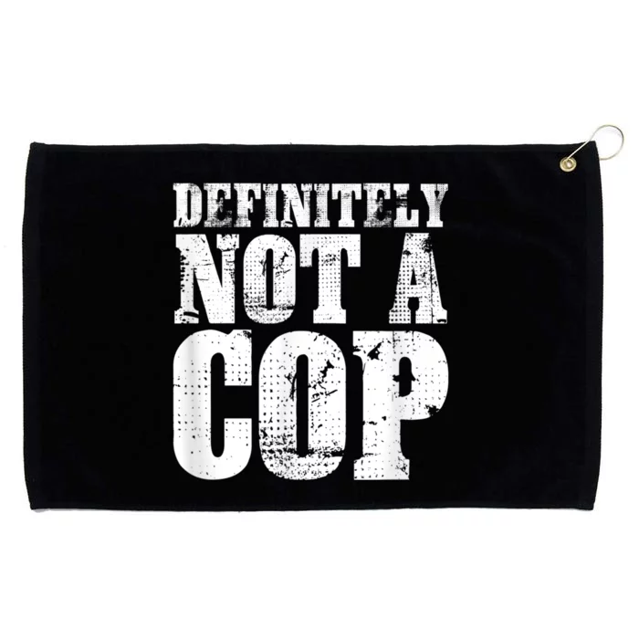 Definitely Not A Cop Funny Undercover Police Officer Apparel Grommeted Golf Towel